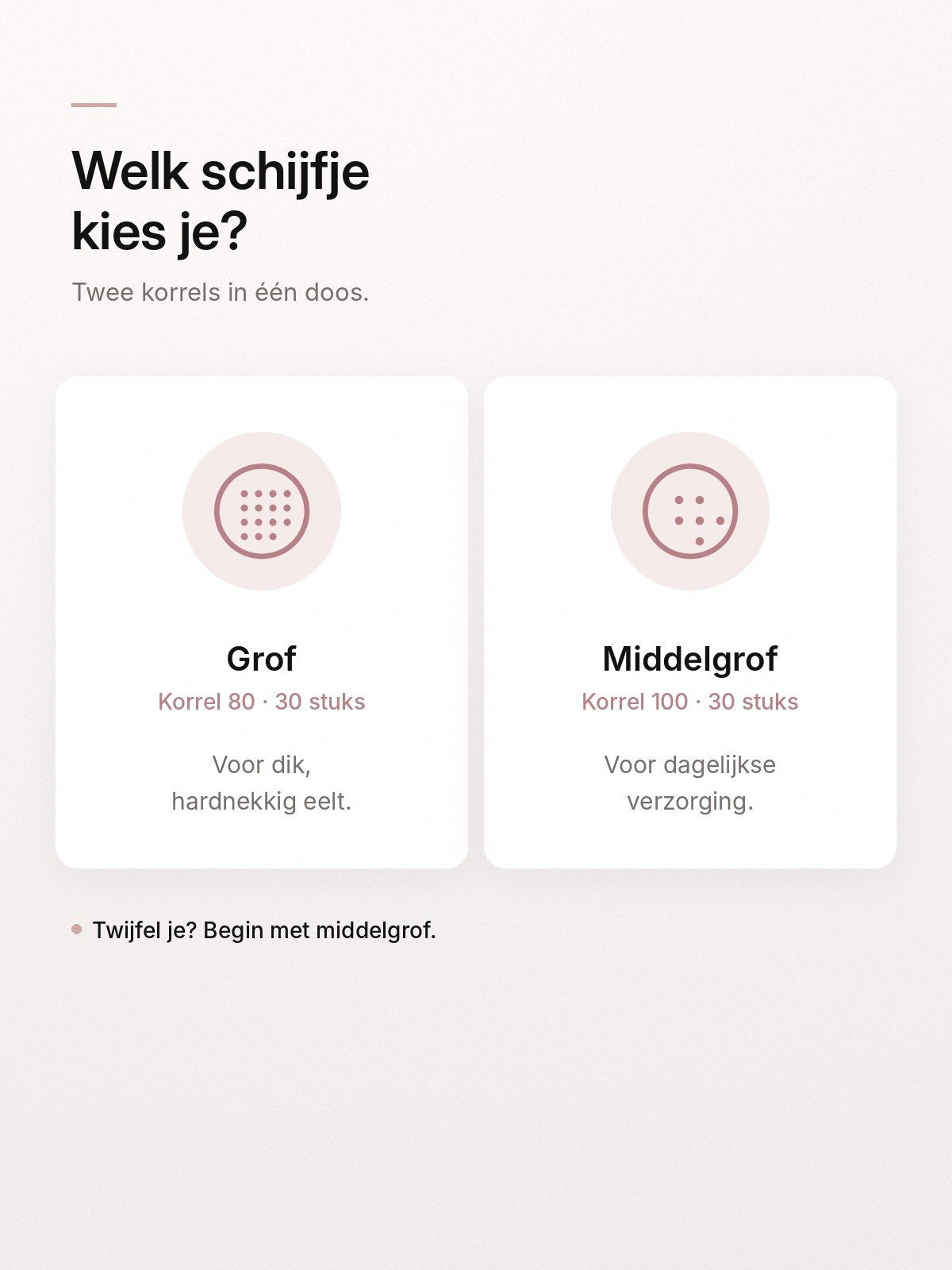 Welk schijfje kies je: grof of middelgrof